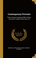 Contemporary Portraits: Thiers, Strauss Compared with Voltaire, Arnaud de l'Ari?ge, Dunpanloup, Ad