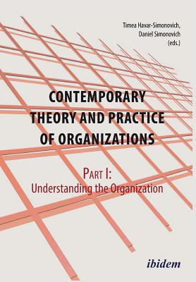 Contemporary Practice and Theory of Organizations: Part 1 -- Understanding the Organization - Evers, Philippe Antoine (Contributions by), and Fuchs, Patrick (Contributions by), and Kallenbach, Timo (Contributions by)