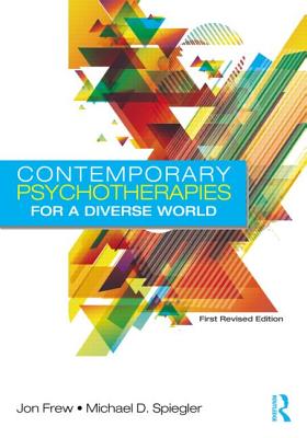 Contemporary Psychotherapies for a Diverse World: First Revised Edition - Frew, Jon (Editor), and Spiegler, Michael D (Editor)