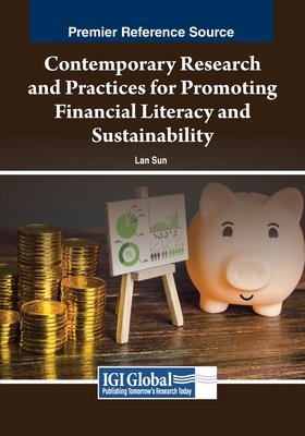 Contemporary Research and Practices for Promoting Financial Literacy and Sustainability - Sun, Lan (Editor)