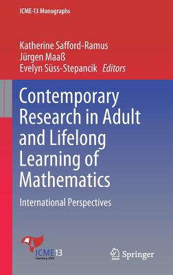 Contemporary Research in Adult and Lifelong Learning of Mathematics: International Perspectives - Safford-Ramus, Katherine (Editor), and Maa, Jrgen (Editor), and Sss-Stepancik, Evelyn (Editor)