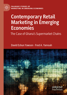 Contemporary Retail Marketing in Emerging Economies: The Case of Ghana's Supermarket Chains