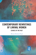 Contemporary Rewritings of Liminal Women: Echoes of the Past