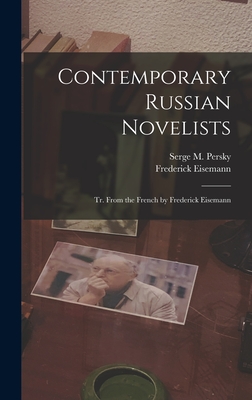 Contemporary Russian Novelists; Tr. From the French by Frederick Eisemann - Persky, Serge M 1870-1938 (Creator), and Eisemann, Frederick