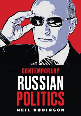 Contemporary Russian Politics: An Introduction - Robinson, Neil