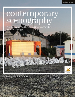 Contemporary Scenography: Practices and Aesthetics in German Theatre, Arts and Design - Wiens, Birgit E (Editor), and McKinney, Joslin (Editor), and Palmer, Scott (Editor)