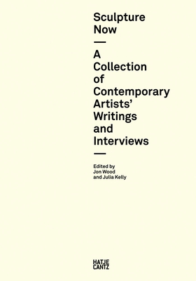 Contemporary Sculpture: Artists' Writings and Interviews - Kelly, Julia (Editor), and Wood, Jon (Editor), and Allington, Edward (Text by)