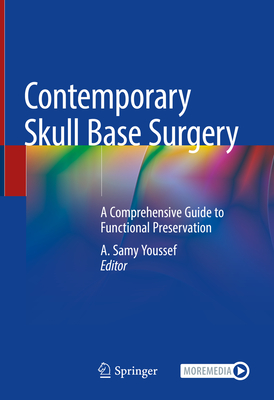 Contemporary Skull Base Surgery: A Comprehensive Guide to Functional Preservation - Youssef, A. Samy (Editor)