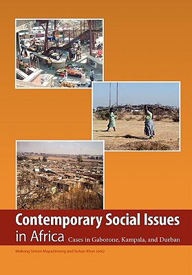 Contemporary Social Issues in Africa. Cases in Gaborone, Kampala, and Durban - Mapadimeng, Mokong Simon (Editor), and Khan, Sultan Mohammad (Editor)