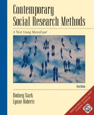 Contemporary Social Research Methods Using Microcase, Infotrac Version (with Workbook and Revised CD-Rom) - Stark, Rodney, Professor, and Roberts, Lynne, and Corbett, Michael