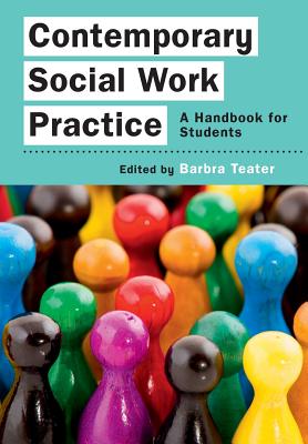 Contemporary Social Work Practice: A Handbook for Students - Teater, Barbra