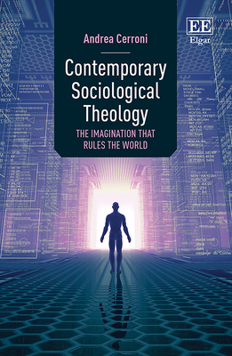 Contemporary Sociological Theology: The Imagination That Rules the World - Cerroni, Andrea