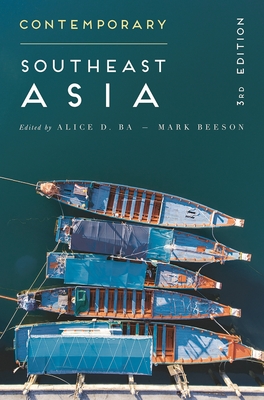 Contemporary Southeast Asia: The Politics of Change, Contestation, and Adaptation - Ba, Alice D (Editor), and Beeson, Mark, Professor (Editor)