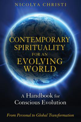 Contemporary Spirituality for an Evolving World: A Handbook for Conscious Evolution - Christi, Nicolya