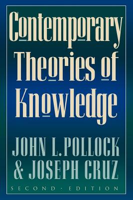 Contemporary Theories of Knowledge - Pollock, John L, and Cruz, Joseph