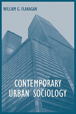 Contemporary Urban Sociology - Flanagan, William G