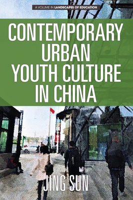 Contemporary Urban Youth Culture in China: A Multiperspectival Cultural Studies of Internet Subcultures - Sun, Jing