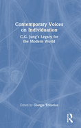 Contemporary Voices on Individuation: C.G. Jung's Legacy for the Modern World