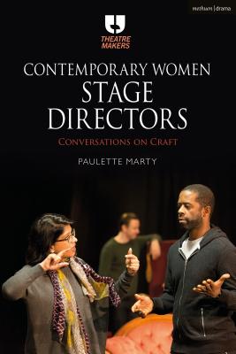 Contemporary Women Stage Directors: Conversations on Craft - Marty, Paulette