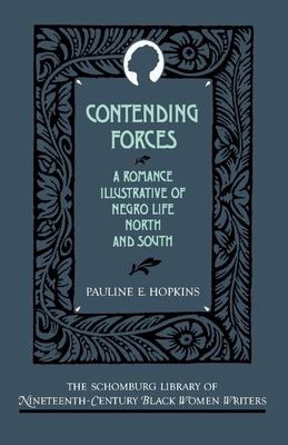 Contending Forces: A Romance Illustrative of Negro Life North and South - Hopkins, Pauline E, and Yarborough, Richard (Introduction by)