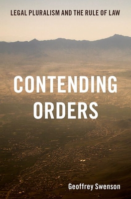 Contending Orders: Legal Pluralism and the Rule of Law - Swenson, Geoffrey