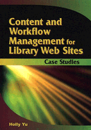 Content and Work Flow Management for Library Websites: Case Studies