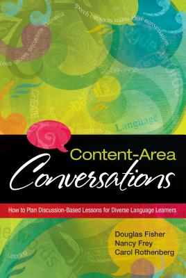 Content-Area Conversations: How to Plan Discussion-Based Lessons for Diverse Language Learners - Fisher, Douglas, and Rothenberg, Carol