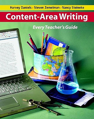 Content-Area Writing: Every Teacher's Guide - Zemelman, Steven, and Daniels, Harvey Smokey, and Steineke, Nancy