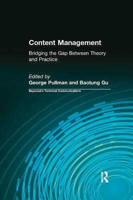 Content Management: Bridging the Gap Between Theory and Practice - Pullman, George (Editor), and Baotung, Gu (Editor)