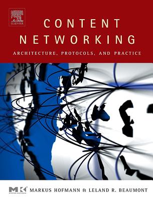 Content Networking: Architecture, Protocols, and Practice - Hofmann, Markus, and Beaumont, Leland R