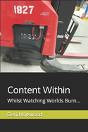 Content Within: Whilst Watching Worlds Burn...