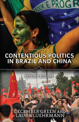 Contentious Politics in Brazil and China: Beyond Regime - Green, December, and Luehrmann, Laura