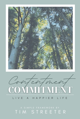 Contentment Commitment: Live A Happier Life - Streeter, Tim