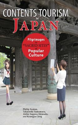 Contents Tourism in Japan: Pilgrimages to "Sacred Sites" of Popular Culture - Seaton, Philip, and Yamamura, Takayoshi, and Sugawa-Shimada, Akiko