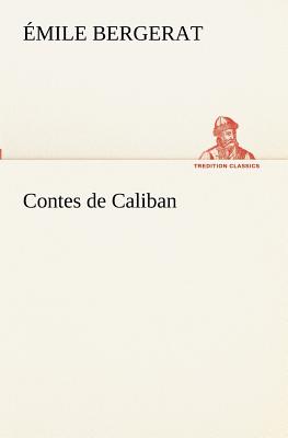 Contes de Caliban - Bergerat, mile