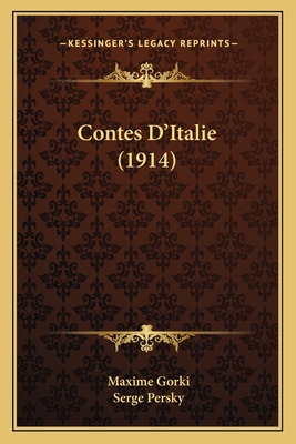 Contes D'Italie (1914) - Gorki, Maxime, and Persky, Serge (Translated by)