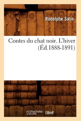 Contes Du Chat Noir. l'Hiver (?d.1888-1891) - Salis, Rodolphe