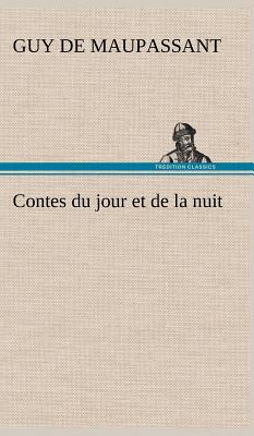 Contes du jour et de la nuit - Maupassant, Guy De