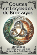 Contes et Lgendes de Bretagne - Mystres et Merveilles des Lgendes Celtiques: 20 Histoires Friques - Contes et Lgendes illustrs - Rcits empreints de mystres et de fries - Tome 2