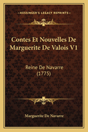 Contes Et Nouvelles de Marguerite de Valois V1: Reine de Navarre (1775)