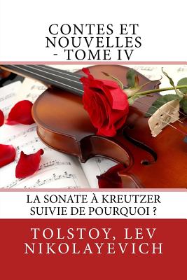 Contes et nouvelles - Tome IV: La Sonate ? Kreutzer suivie de Pourquoi ? - Halperine-Kaminsky, E (Translated by), and Sir Angels (Editor), and Lev Nikolayevich, Tolstoy