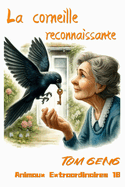 Contes Pour Enfants et Histoires pour Dormir: La corneille reconnaissante: Animaux Extraordinaires 18