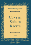 Contes, Scnes Rcits, Vol. 7 (Classic Reprint)