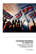 Contested Identities in Costa Rica: Constructions of the Tico in Literature and Film