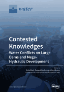 Contested Knowledges: Water Conflicts on Large Dams and Mega-Hydraulic Development