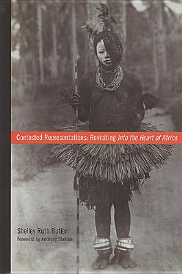 Contested Representations: Revisiting Into the Heart of Africa - Butler, Shelley