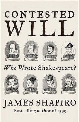 Contested Will: Who Wrote Shakespeare ? - Shapiro, James