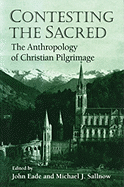 Contesting the Sacred: The Anthropology of Christian Pilgrimage
