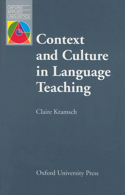 Context and Culture in Language Teaching - Kramsch, Claire, Ms.