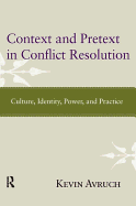 Context and Pretext in Conflict Resolution: Culture, Identity, Power, and Practice